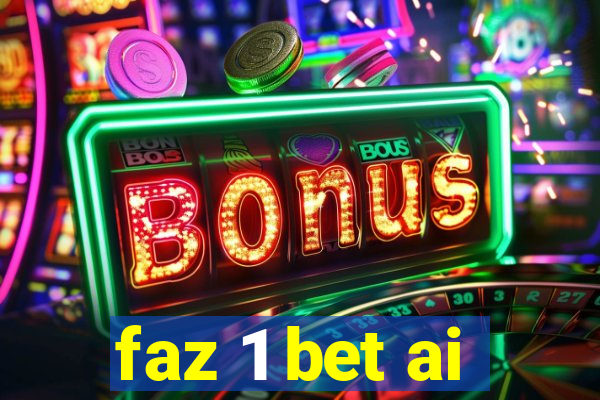 faz 1 bet ai